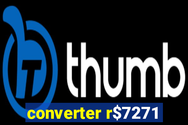 converter r$7271